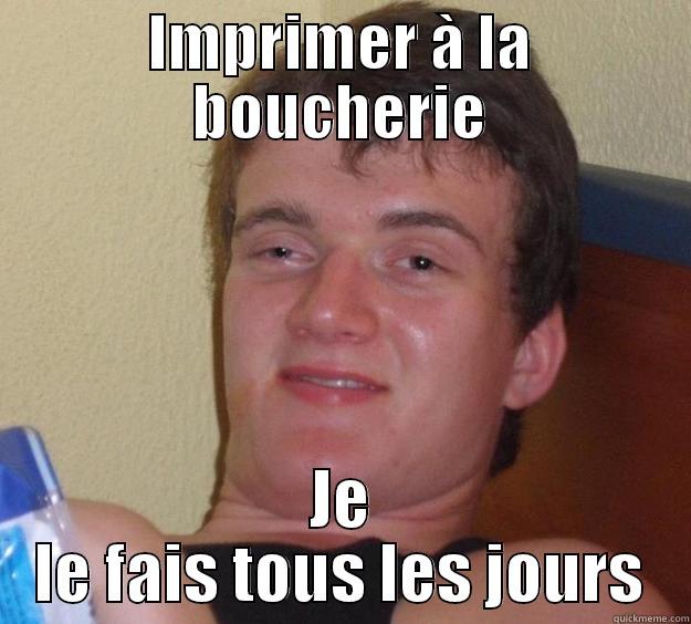 IMPRIMER À LA BOUCHERIE JE LE FAIS TOUS LES JOURS 10 Guy