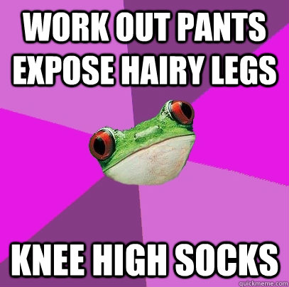 work out pants expose hairy legs knee high socks  Foul Bachelorette Frog