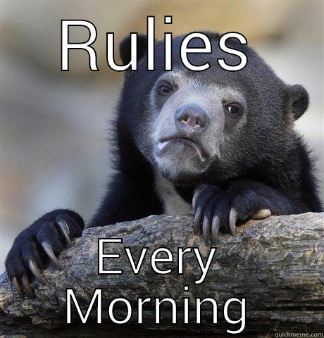 RULIES EVERY MORNING Confession Bear