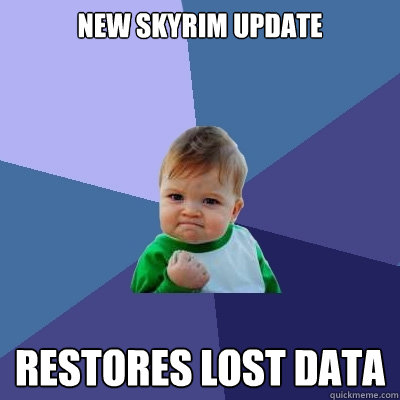 New Skyrim Update Restores lost data  Success Kid