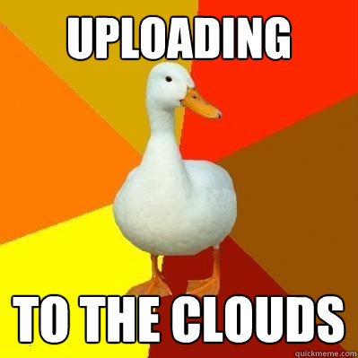 Uploading To the clouds  Tech Impaired Duck