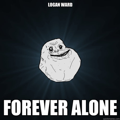 Logan Ward Forever Alone - Logan Ward Forever Alone  Forever Alone