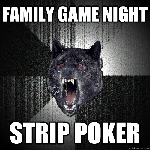 Family game night Strip Poker  Insanity Wolf