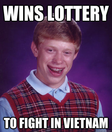 Wins lottery To fight in Vietnam  Bad Luck Brian