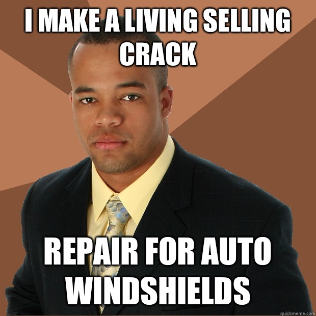 I MAKE A LIVING SELLING CRACK REPAIR FOR AUTO WINDSHIELDS  Successful Black Man