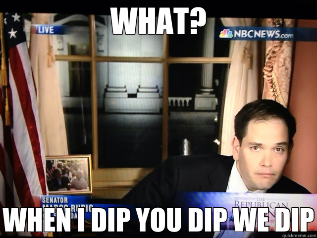 WHAT? WHEN I DIP YOU DIP WE DIP - WHAT? WHEN I DIP YOU DIP WE DIP  Rubio