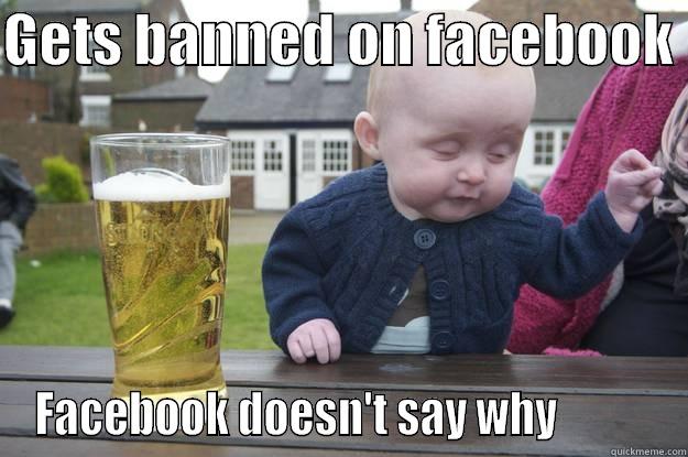 GETS BANNED ON FACEBOOK  FACEBOOK DOESN'T SAY WHY           drunk baby