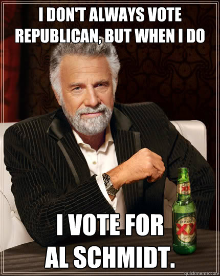 I don't always vote Republican, but when I do I vote for 
Al Schmidt.  Dos Equis man