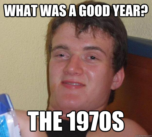 What was a good year? The 1970s - What was a good year? The 1970s  10 Guy