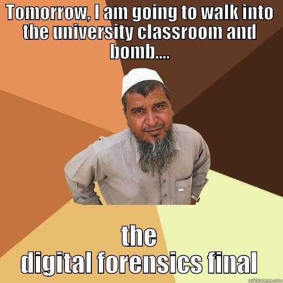 TOMORROW, I AM GOING TO WALK INTO THE UNIVERSITY CLASSROOM AND BOMB.... THE DIGITAL FORENSICS FINAL Ordinary Muslim Man