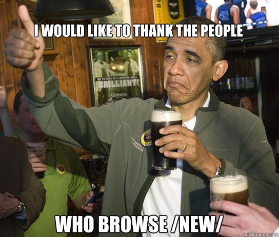 I would like to thank the people  who browse /new/  Upvoting Obama