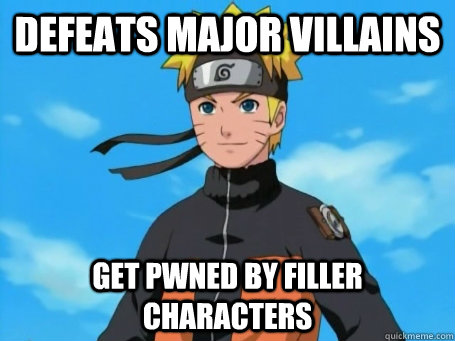 defeats major villains get pwned by filler characters  Scumbag Naruto