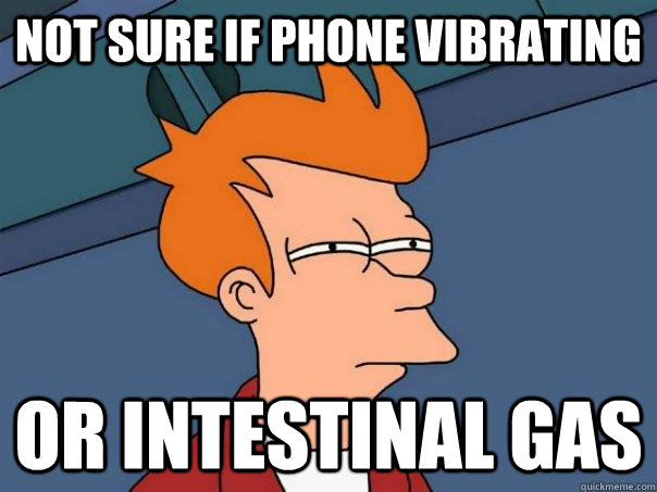 Not sure if phone vibrating or intestinal gas  Futurama Fry