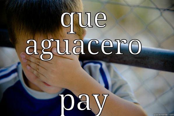 QUE AGUACERO PAY Confession kid