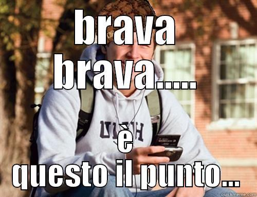 BRAVA BRAVA..... È QUESTO IL PUNTO... College Freshman