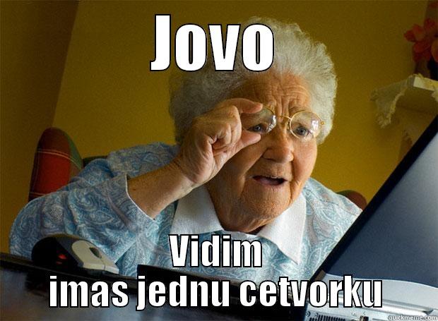 JOVO VIDIM IMAS JEDNU CETVORKU Grandma finds the Internet