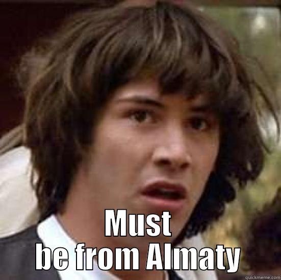  MUST BE FROM ALMATY conspiracy keanu