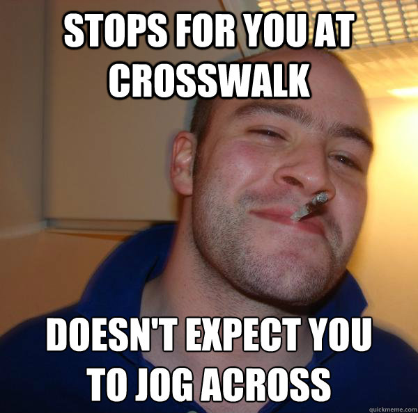 Stops for you at crosswalk doesn't expect you
to jog across - Stops for you at crosswalk doesn't expect you
to jog across  Misc