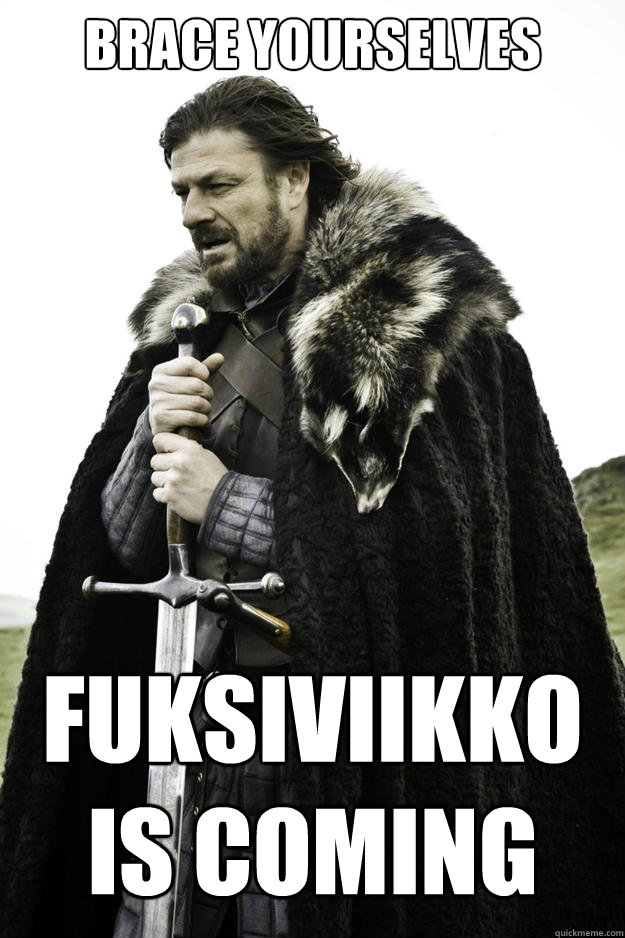 Brace yourselves Fuksiviikko is coming  Winter is coming