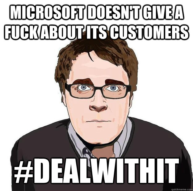 Microsoft doesn't give a fuck about its customers #dealwithit  Always Online Adam Orth