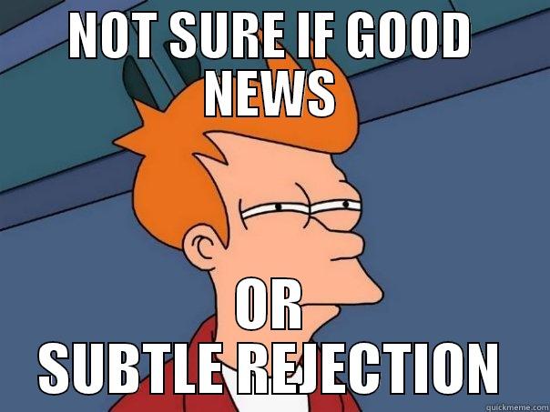 NOT SURE IF GOOD NEWS OR SUBTLE REJECTION Futurama Fry