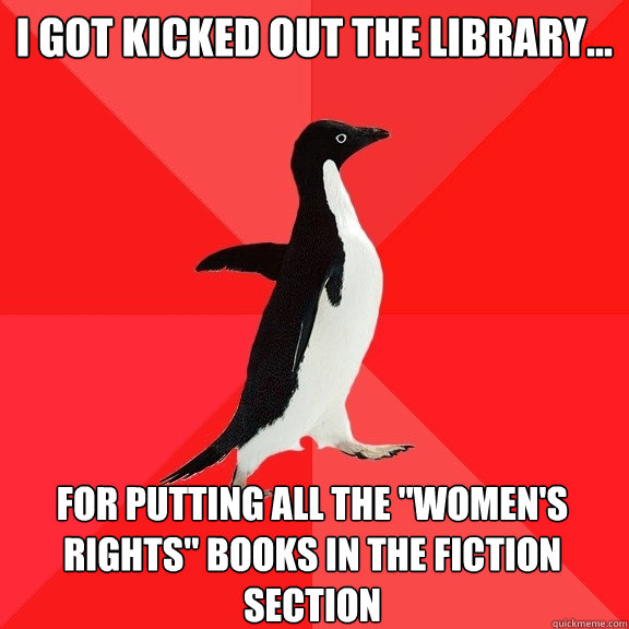 I got kicked out the library...  for putting all the 