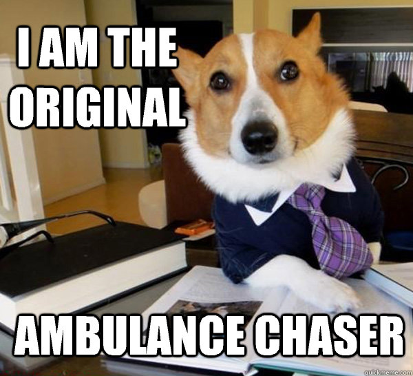 I am the original Ambulance chaser - I am the original Ambulance chaser  Lawyer Dog