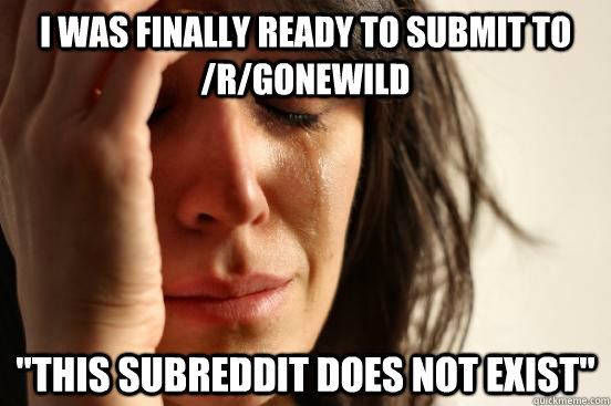 I was finally ready to submit to /r/gonewild 