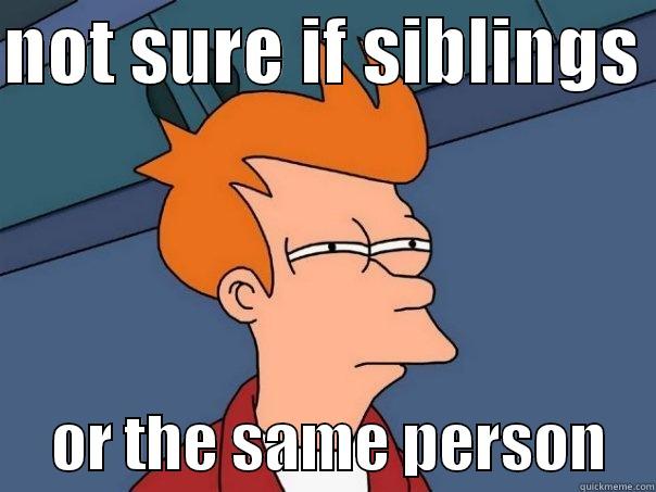 NOT SURE IF SIBLINGS       OR THE SAME PERSON    Futurama Fry