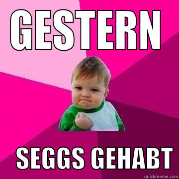 GESTERN     SEGGS GEHABT Misc