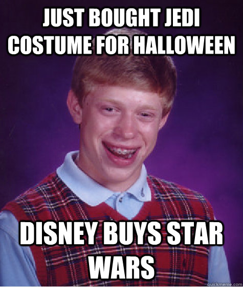 just Bought Jedi Costume for halloween Disney buys star Wars  Bad Luck Brian