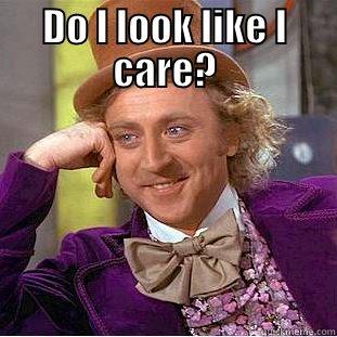 So go on, tell me. You've had a good year and want to thank me for it. - DO I LOOK LIKE I CARE?  Condescending Wonka