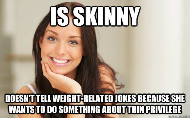 Is Skinny Doesn T Tell Weight Related Jokes Because She Wants To Do Something About Thin