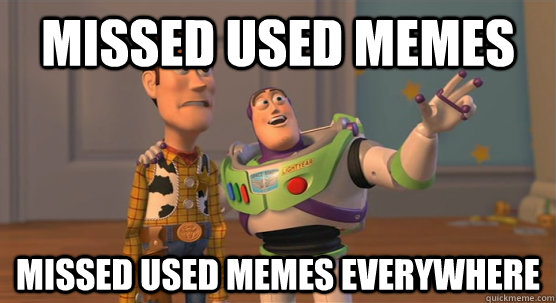 missed used memes  missed used memes everywhere   Toy Story Everywhere