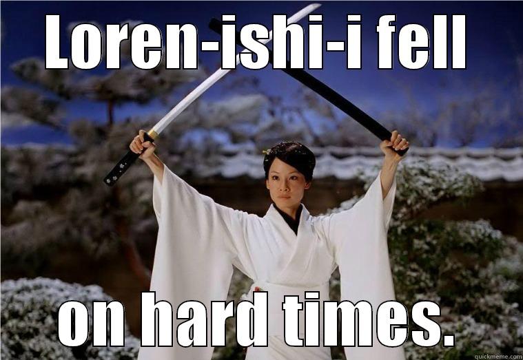 LOREN-ISHI-I FELL ON HARD TIMES. Misc