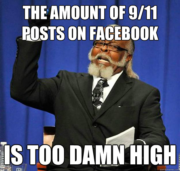 The amount of 9/11 posts on Facebook Is too damn high  Jimmy McMillan