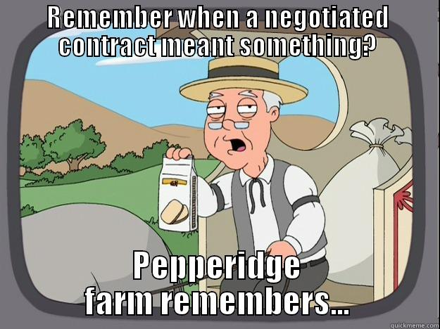 REMEMBER WHEN A NEGOTIATED CONTRACT MEANT SOMETHING? PEPPERIDGE FARM REMEMBERS... Pepperidge Farm Remembers