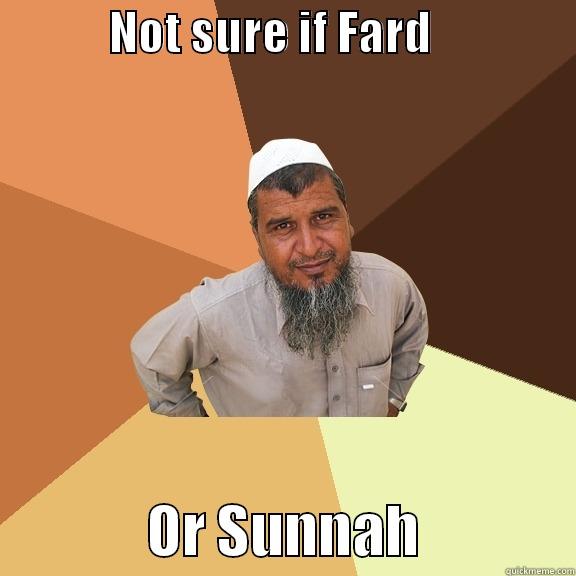             NOT SURE IF FARD                               OR SUNNAH              Ordinary Muslim Man