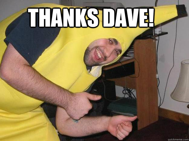 Thanks Dave!  - Thanks Dave!   Misc