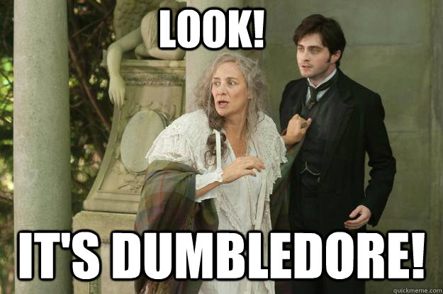 look! it's dumbledore! - look! it's dumbledore!  Harry potter