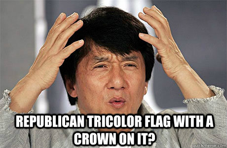  republican tricolor flag with a crown on it?  EPIC JACKIE CHAN