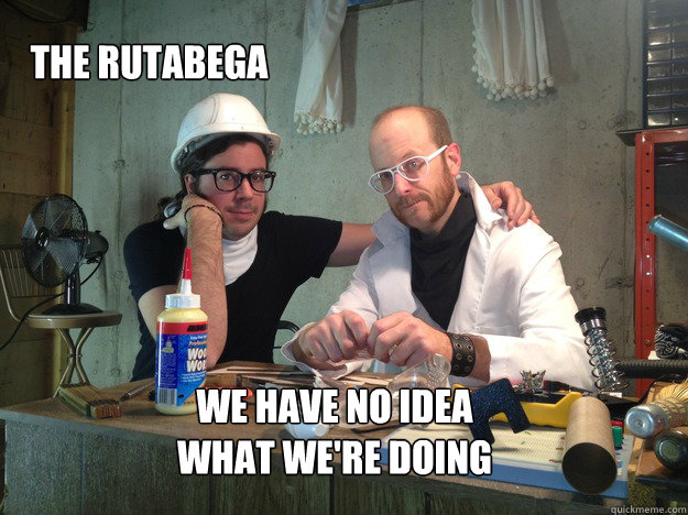 WE HAVE NO IDEA
WHAT WE'RE DOING THE RUTABEGA - WE HAVE NO IDEA
WHAT WE'RE DOING THE RUTABEGA  Ruta