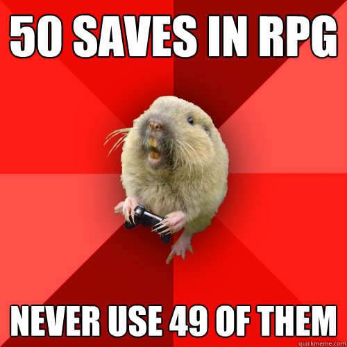 50 saves in rpg never use 49 of them - 50 saves in rpg never use 49 of them  Gaming Gopher