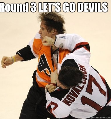 Round 3 LET'S GO DEVILS  - Round 3 LET'S GO DEVILS   Devils vs Flyers