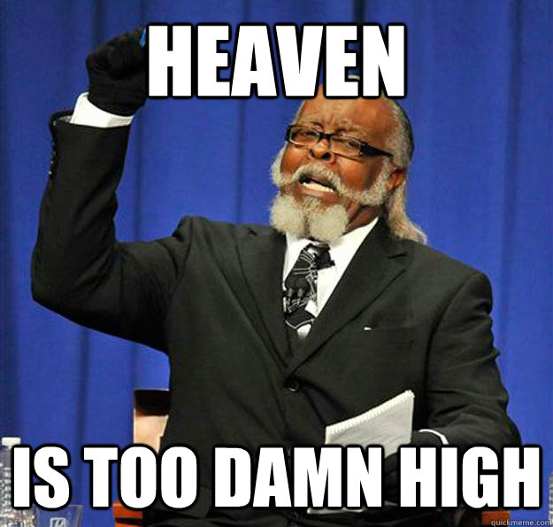 Heaven Is too damn high - Heaven Is too damn high  Jimmy McMillan