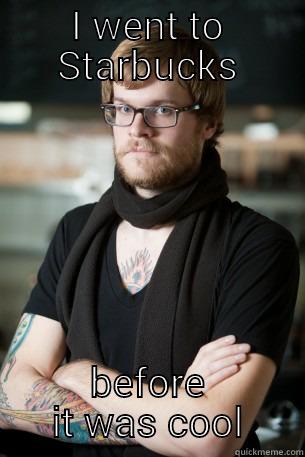 Typical Cunt Nugget - I WENT TO STARBUCKS BEFORE IT WAS COOL Hipster Barista