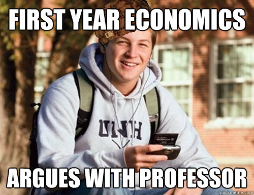 First year economics Argues with professor - First year economics Argues with professor  College Freshman