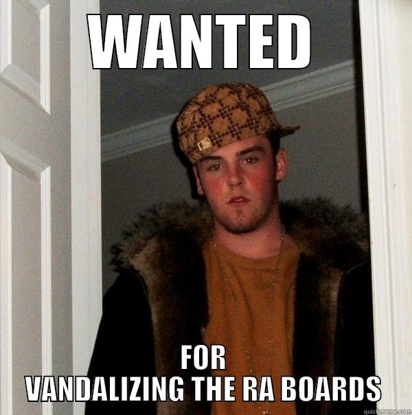 vandalism meme - WANTED FOR VANDALIZING THE RA BOARDS Scumbag Steve