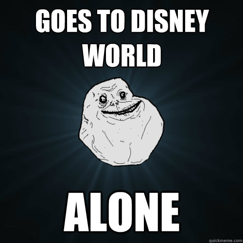 GOES TO DISNEY WORLD ALONE  Forever Alone