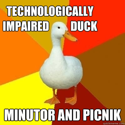 TECHNOLOGICALLY IMPAIRED          DUCK MINUTOR AND PICNIK - TECHNOLOGICALLY IMPAIRED          DUCK MINUTOR AND PICNIK  Misc